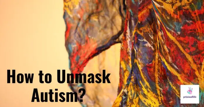 How to Unmask Autism