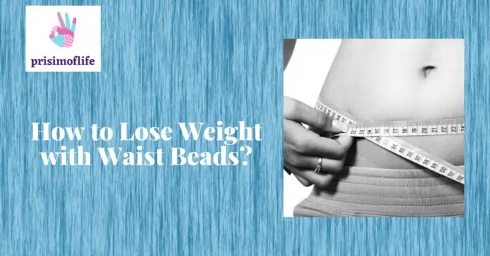 How to Lose Weight with Waist Beads